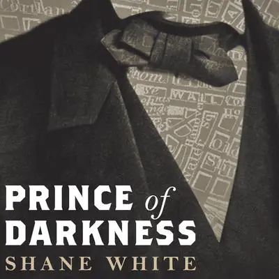 Prince of Darkness: The Untold Story of Jeremiah G. Hamilton, Wall Street's First Black Millionaire Audibook, by Shane White
