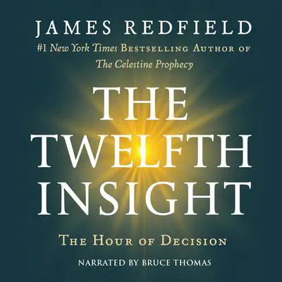The Twelfth Insight: The Hour of Decision Audibook, by James Redfield