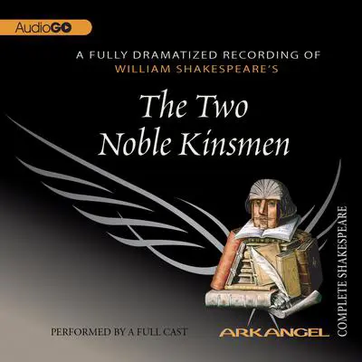 The Two Noble Kinsmen Audibook, by William Shakespeare