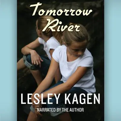 Tomorrow River Audibook, by Lesley Kagen
