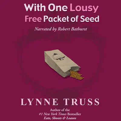 With One Lousy Free Packet of Seed Audibook, by Lynne Truss