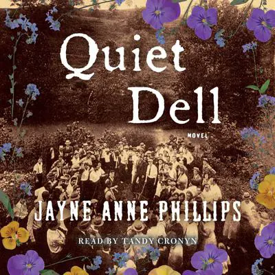 Quiet Dell: A Novel Audibook, by Jayne Anne Phillips