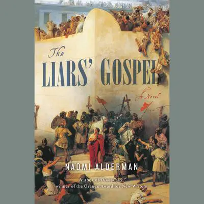 The Liars' Gospel: A Novel Audibook, by Naomi Alderman