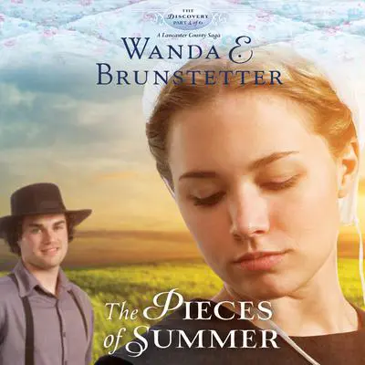 The Pieces of Summer Audibook, by Wanda E. Brunstetter