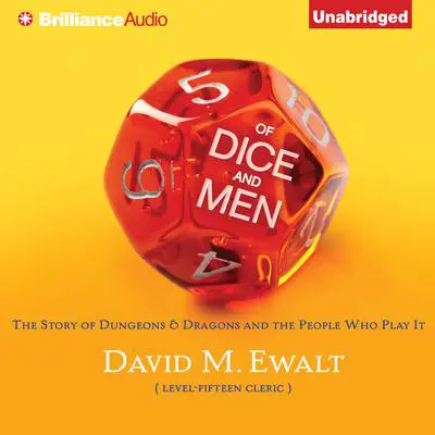 Of Dice and Men: The Story of Dungeons & Dragons and The People Who Play It Audibook, by David Ewalt