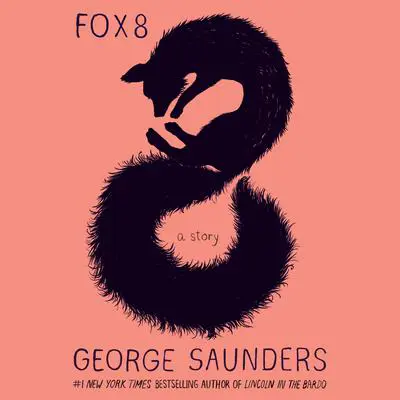 Fox 8: A Story Audibook, by George Saunders