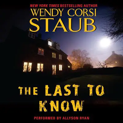 The Last to Know Audibook, by Wendy Corsi Staub