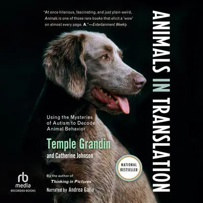 Animals in Translation: Using the Mysteries of Autism to Decode Animal Behavior Audibook, by Temple Grandin