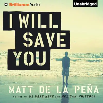 I Will Save You Audibook, by Matt de la Peña