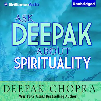 Ask Deepak about Spirituality Audibook, by Deepak Chopra