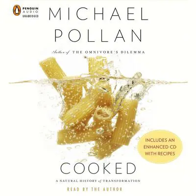 Cooked: A Natural History of Transformation Audibook, by Michael Pollan