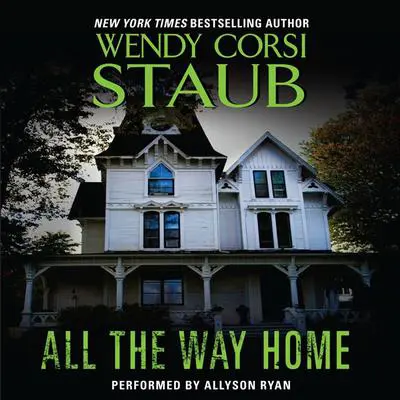 All the Way Home Audibook, by Wendy Corsi Staub