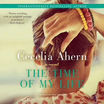 The Time of My Life: A Novel Audibook, by Cecelia Ahern