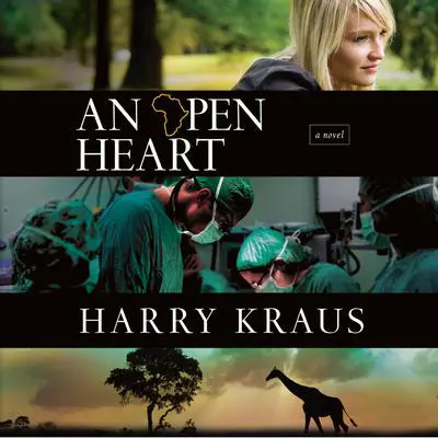 An Open Heart: A Novel Audibook, by Harry Kraus