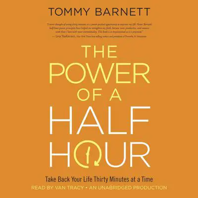 The Power of a Half Hour: Take Back Your Life Thirty Minutes at a Time Audibook, by Tommy Barnett