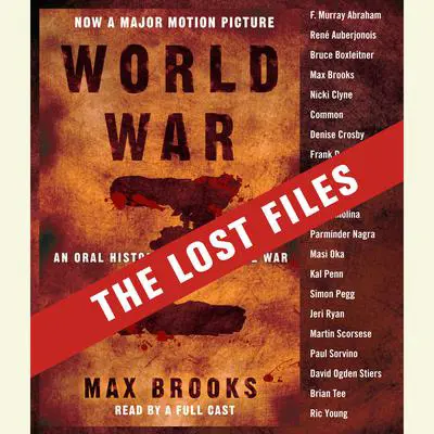 World War Z: The Lost Files: A Companion to the Abridged Edition Audibook, by Max Brooks