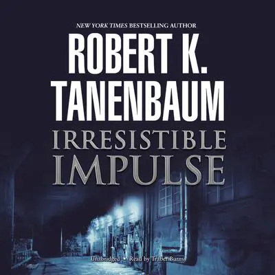 Irresistible Impulse Audibook, by Robert K. Tanenbaum