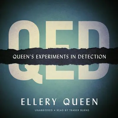 QED: Queen’s Experiments in Detection Audibook, by Ellery Queen