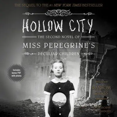 Hollow City: The Second Novel of Miss Peregrine’s Peculiar Children Audibook, by Ransom Riggs