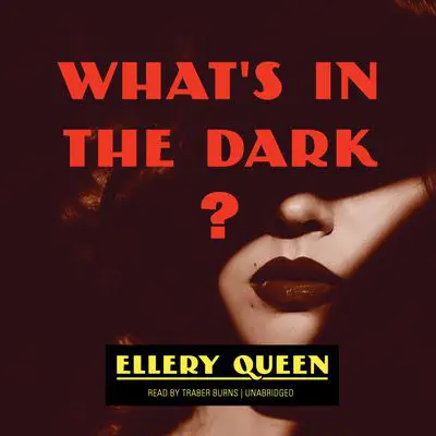 What’s in the Dark? Audibook, by Ellery Queen