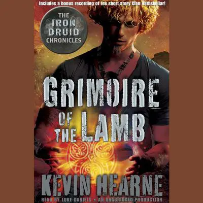Grimoire of the Lamb: An Iron Druid Chronicles Novella Audibook, by Kevin Hearne