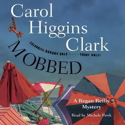 Mobbed: A Regan Reilly Mystery Audibook, by Carol Higgins Clark