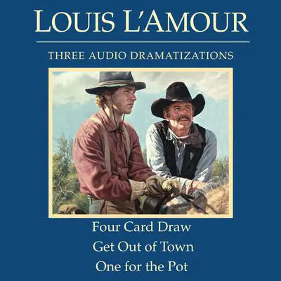 Four Card Draw / Get Out of Town / One for the Pot Audibook, by Louis L’Amour