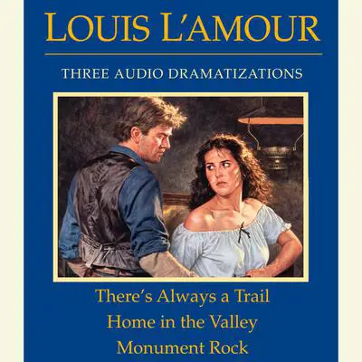 There's Always a Trail / Home in the Valley / Monument Rock Audibook, by Louis L’Amour
