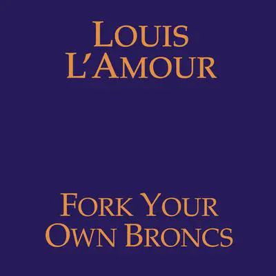 Fork Your Own Broncs Audibook, by Louis L’Amour