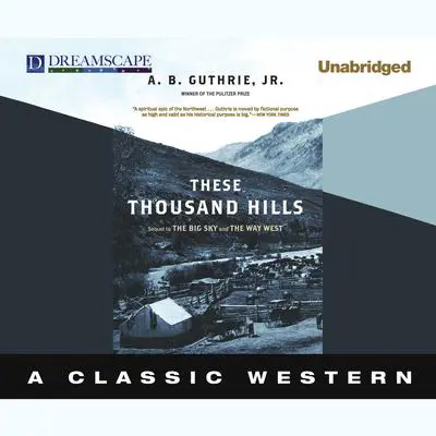 These Thousand Hills Audibook, by A. B. Guthrie