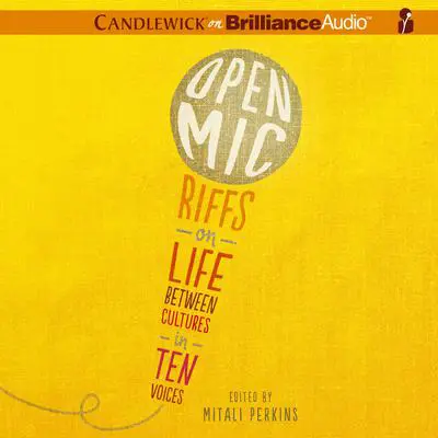 Open Mic: Riffs on Life Between Cultures in Ten Voices Audibook, by Mitali Perkins