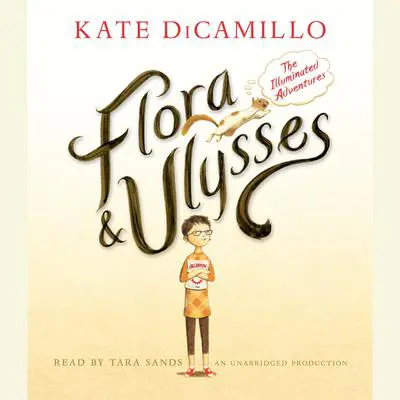Flora and Ulysses: The Illuminated Adventures Audibook, by Kate DiCamillo