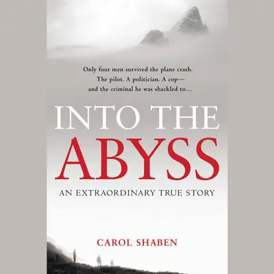Into the Abyss: An Extraordinary True Story Audibook, by Carol Shaben