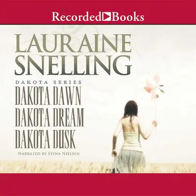 Dakota Dawn, Dakota Dream, Dakota Dusk Audibook, by Lauraine Snelling