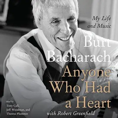 Anyone Who Had a Heart: My Life and Music Audibook, by Burt Bacharach