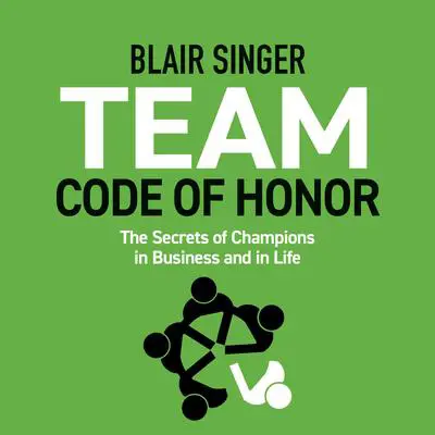 Team Code of Honor: The Secrets of Champions in Business and in Life Audibook, by Blair Singer