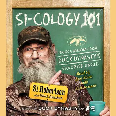 Si-cology 1: Tales and Wisdom from Duck Dynasty's Favorite Uncle Audibook, by Si Robertson