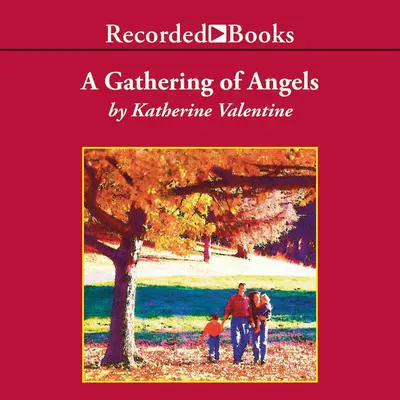 Gathering of Angels Audibook, by Katherine Valentine