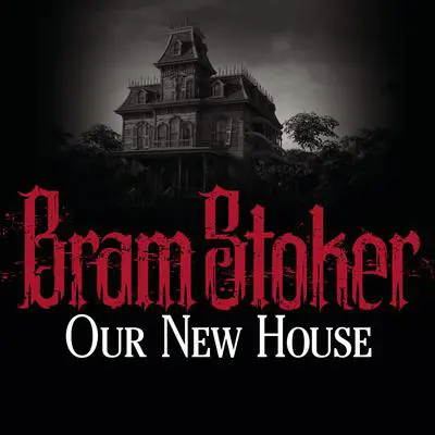 Our New House Audibook, by Bram Stoker