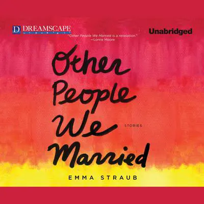 Other People We Married Audibook, by Emma Straub