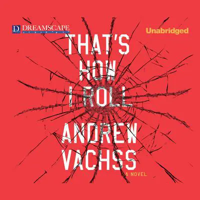 That’s How I Roll Audibook, by Andrew Vachss