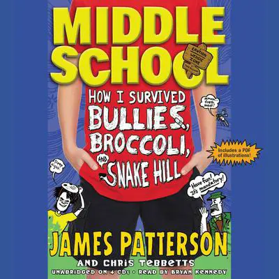 Middle School: How I Survived Bullies, Broccoli, and Snake Hill Audibook, by James Patterson