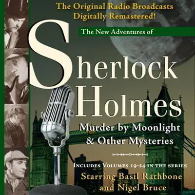Murder by Moonlight and Other Mysteries: New Adventures of Sherlock Holmes, Volumes 19-24 Audibook, by Anthony Boucher