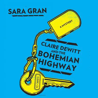 Claire DeWitt and the Bohemian Highway Audibook, by Sara Gran