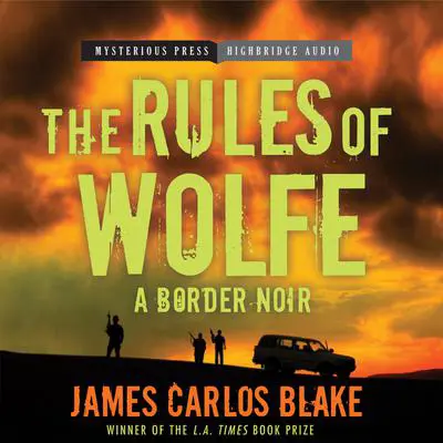 The Rules of Wolfe Audibook, by James Carlos Blake