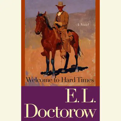 Welcome to Hard Times: A Novel Audibook, by E. L. Doctorow