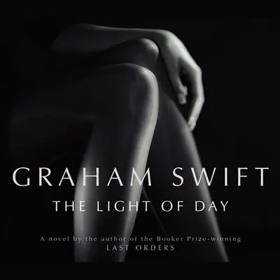Light of Day Audibook, by Graham Swift