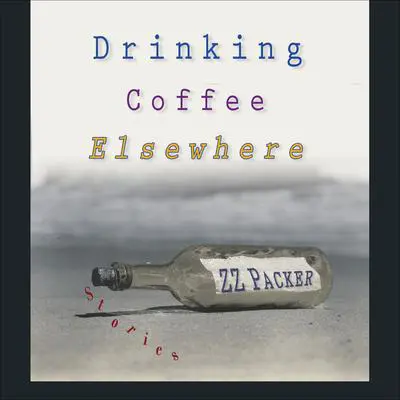 Drinking Coffee Elsewhere Audibook, by Z. Z. Packer