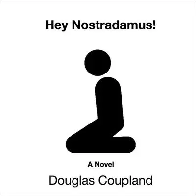 Hey Nostradamus! Audibook, by Douglas Coupland