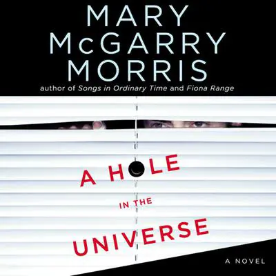 A Hole in the Universe Audibook, by Mary McGarry Morris